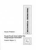 Mechanical Engineering: PROYEK-PROYEK UNTUK LATIHAN DAN PENGGEMBANGAN KETERAMPILAN (Praktek)